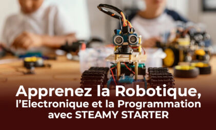 Apprenez l’Electronique, la Programmation et la Robotique avec STEAMY Starter