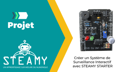 Créer un Système de Surveillance Interactif avec STEAMY STARTER